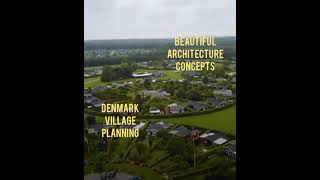 aerial view of Denmark village |beautiful architecture concepts for village and urban planning