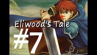 [EP7] The Calm Before The Storm (AKA the Toothache) | Fire Emblem 7, Eliwood Normal