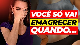 CHEGOU a hora de VOCÊ EMAGRECER