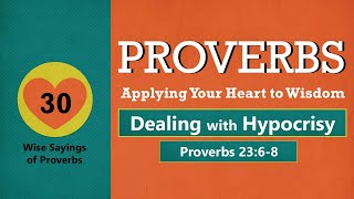 Proverbs 23:6-8- Dealing with Hypocrisy // with Felix Fernandez