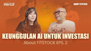 Sebenarnya Apa Sih, Keunggulan AI untuk Investasi? | ABOUT FITSTOCK EPS. 2