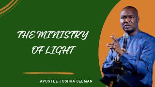 THE MINISTRY OF LIGHT THE JOURNEY BEYOND SALVATION  APOSTLE JOSHUA SELMAN