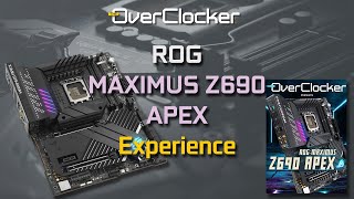 ROG MAXIMUS Z690 APEX Experience (Built for Overclocking)