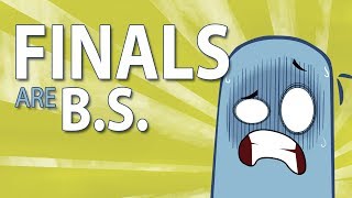 FINALS are B.S. (its an acronym - and not what you think!)