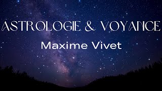 Maxime Vivet Astrologie et Voyance