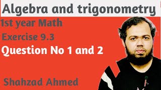 Exercise 9.3 Question No 1 and 2 by Shahzad Ahmed. #1styearmath #importantquestions #trigonometry