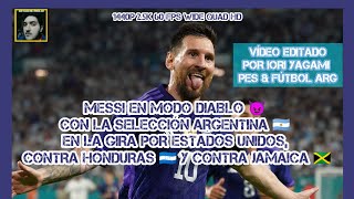 Messi en Modo Diablo 😈 con la ARG 🇦🇷 en la Gira por EE. UU, contra Honduras 🇭🇳 y contra Jamaica 🇯🇲