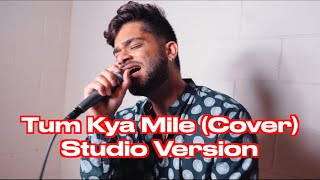 Tum Kya Mile Cover | Rocky Aur Rani Kii Prem Kahani