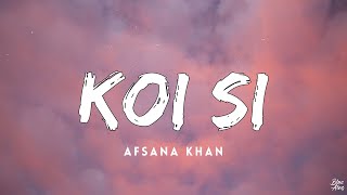 Koi si • Afsana Khan🎵(Lyrics)