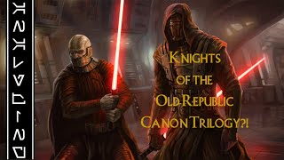 A CANON KNIGHTS OF THE OLD REPUBLIC TRILOGY?!