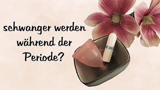 Kann Frau während der Periode schwanger werden? I Zyklusgeflüster