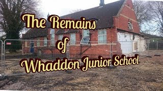 REMAINS OF WHADDON JUNIOR SCHOOL.