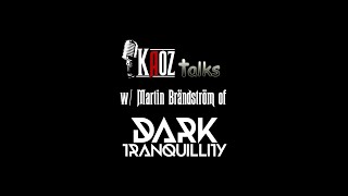 Kaoz Talks - Ep.183 - Martin Brändström (Dark Tranquillity Interview)