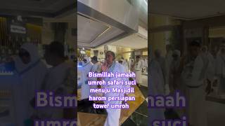 Bismillah jamaah umroh safari suci menuju Masjidil harom persiapan towef umroh #shorts #love #vlog