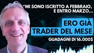 Da Zero a Trader del Mese in sole 4 settimane (con 16.000$ di guadagno!) - L'esperienza di Lorenzo