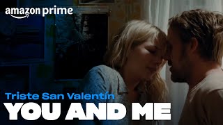 Triste San Valentín - You and Me | Amazon Prime