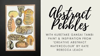 Abstract Pebbles - Using Kuretake Gansai Tambi Watercolours