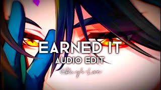 Earned It! - The weeknd {Edit Audio}