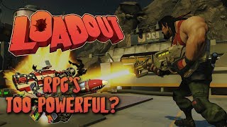 The Loadout | Are RPG's Too Overpowered? - Episode #4