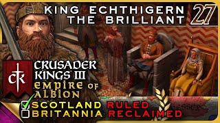 CRUSADER KINGS III — Empire of Albion 27: King Echthigern the Brilliant | Imperial Scotland Gameplay