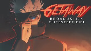 [AMV] Jujitsu Kaisen | G E T A W A Y | BROADUS