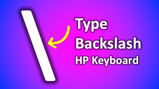 How To Type Backslash On HP Laptop Keyboard