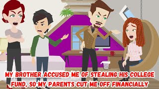 【OSA】My Brother Accused Me of Stealing His College Fund, So My Parents Cut Me Off Financially