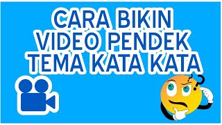 Cara membuat video pendek tema kata kata