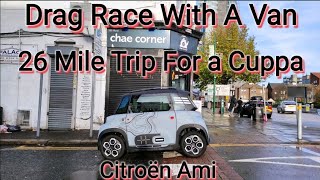 Citroen Ami Adventures : 26 mile trip for a Cuppa & 10 Metre Drag Race with a Van 🤗