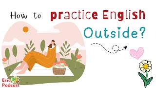 How to Practice English Outside? | Learn English Podcast and Chill Easily