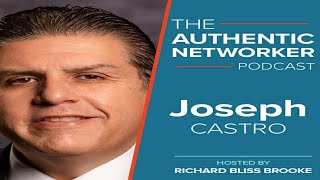 The Authentic Networker Podcast with Dr Joseph Castro