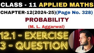 3 Question Exercise12.1 l Chapter 12 l PROBABILITY l Class 11th Applied Maths l M L Aggarwal 2024-25