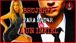 BRUJERÍA PARA M4T4R A UN INFIEL ❌ Brujería Real