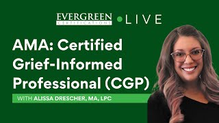 AMA: Certified Grief-Informed Professional (CGP)