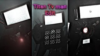 Titan Tv man Edit