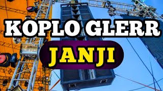 KOPLO JANJI 🎚️ ICIS ICIS ‼️ DUG GLERR KRENYES