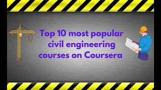 Top 10 most popular civil engineering courses on Coursera