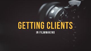 Why Filmmaker's Don't Get Clients