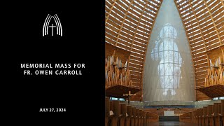 Memorial Mass for Fr. Owen Carroll - July 27, 2024