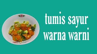 TUMIS SAYUR WARNA WARNI | menu sat set