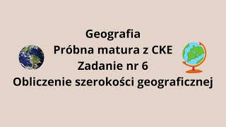 GEO.Próbna matura z CKE 2022. Obliczenie szerokości geograficznej