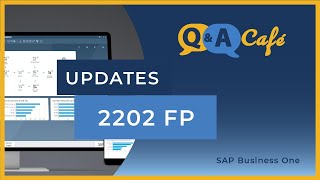 Q&A Café: SAP Web Client for Business One - FP 2202 Feature Updates