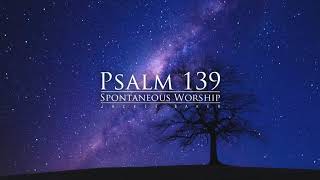 Psalm 139 [Spontaneous Worship | Jackie Baker]