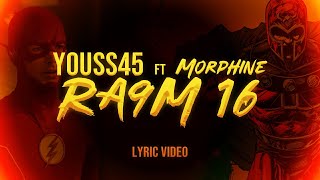 Youss45 Ft Morphine (Magneto & The flash) Ra9m 16 (Lyric Video)