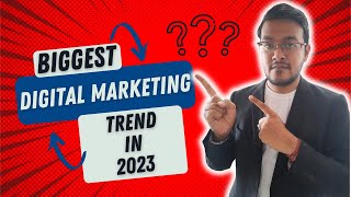 Biggest Digital Marketing Trend in 2023 | Catch it as fast as you can!!!