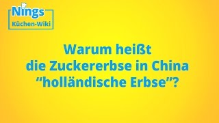 Warum heißt die Zuckererbse in China "holländische Erbse"?