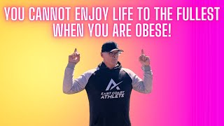 Life is Better When You're Not Obese - TRUTH!