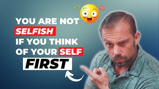 Love Yourself First | Why You Should Try To Be More SELFISH!