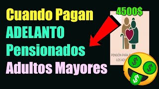 ULTIMO MINUTO! Cuando Pagan ADELANTO PENSIÓN ADULTOS MAYORES de 4500MXN