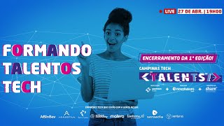 Live de Encerramento - Campinas Tech Talents 1ª Edição